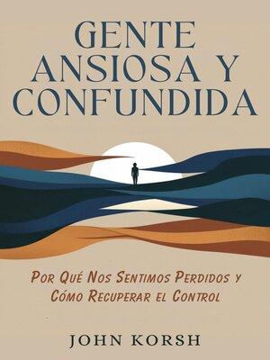 cover image of Gente Ansiosa y Confundida